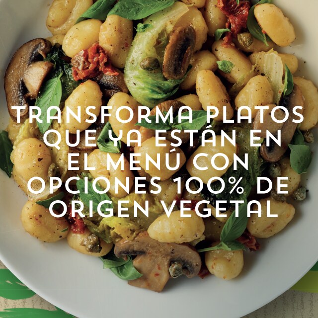 Transforma platos que ya están en el menú con opciones 100% de origen vegetal Transforma platos que ya están en el menú con opciones 100% de origen vegetal